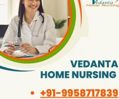 Avail Home Nursing Service in Patna by Vedanta with Best Health Care