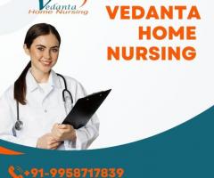 Avail Home Nursing Service in Bhagalpur by Vedanta with experienced Doctor