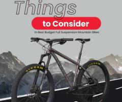 Things to Consider in Best Budget Full Suspension Mountain Bikes