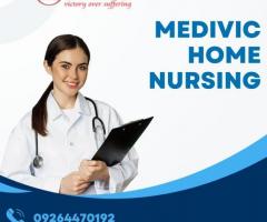 Avail Home Nursing Service in Sitamarhi by Medivic with Best Medical Facilities