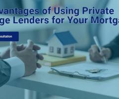 The Advantages of Using Private Mortgage Lenders