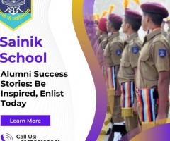 Sainik School Alumni Success Stories: Be Inspired, Enlist Today