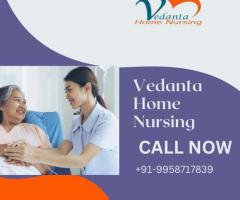 Avail Home Nursing Service in Samastipur by Vedanta with at affordable fees