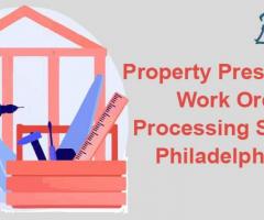 Best Property Preservation Work Order Processing Services in Philadelphia, PA
