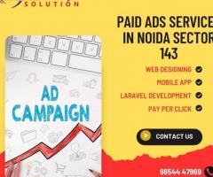 Exceptional Paid Ads Services in Noida Sector 143
