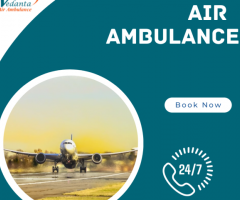 Book Vedanta Air Ambulance in Guwahati at an Economical Fare