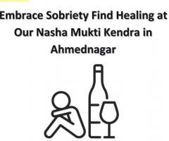 Embrace Sobriety Find Healing at Our Nasha Mukti Kendra in Ahmednagar