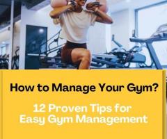 Streamline Your Gym: 12 Tips for Seamless Management