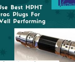 Use Best HPHT Frac Plugs For Well Performing