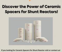Discover the Power of Ceramic Spacers for Shunt Reactors