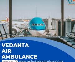 Vedanta Air Ambulance in Delhi – Extraordinary and Secure