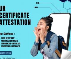 Streamlined Legitimization: UK Certificate Attestation Services in the UAE the Ultimate Guide