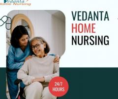 Avail Home Nursing Service in Katihar by Vedanta with First – Class Health Care