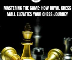 Mastering the Game: How Royal Chess Mall Elevates Your Chess Journey - 1
