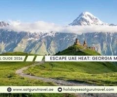 Escape UAE Heat: Georgia Mountain Summer Travel Guide 2026