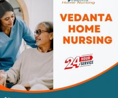 Avail of Home Nursing Service in Hajipur by Vedanta with the Best Health Care Service
