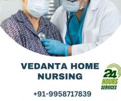 Utilize Home Nursing Service in Patna by Vedanta with first-class health Care