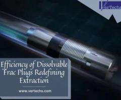 Efficiency of Dissolvable Frac Plugs Redefining Extraction
