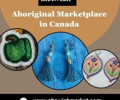 Visit Aboriginal Marketplace in Canada