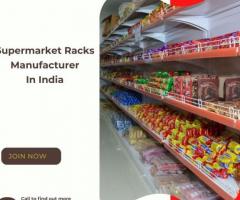 Supermarket Racks Manufacturer In India