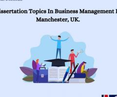 Dissertation Topic In Business Management In Manchester, UK