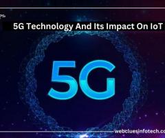 5G Technology And Its Impact On IoT