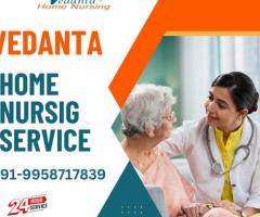Utilize Home Nursing Service in Mokama by Vedanta at an affordable rate