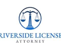 Riverside License Attorney
