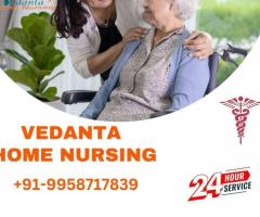 Utilize Home Nursing Service in Madhubani by Vedanta with full medical support