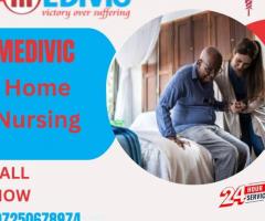 Utilize Home Nursing Service in Bhagalpur by Medivic with Best Healthcare