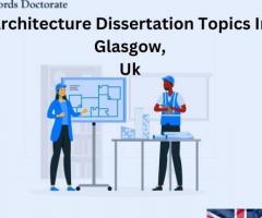 Architecture Dissertation Topics In  Glasgow, UK
