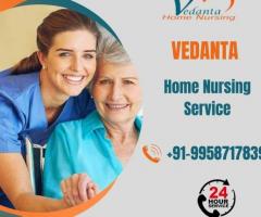 Utilize Home Nursing Service in Samastipur by Vedanta with Expert Doctor