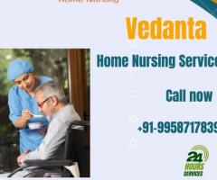 Avail of Home Nursing Service in Madhubani by Vedanta an affordable rate