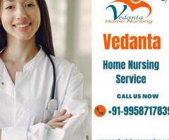 Choose Home Nursing Services in Patna with Best Health Care by Vedanta