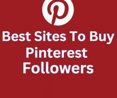 Best Sites To Buy Pinterest Followers For Strategic Growth