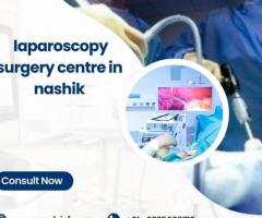 Discover Excellence: Laparoscopy Surgery Center in Nashik