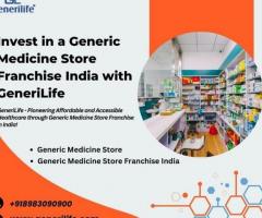 Invest in a Generic Medicine Store Franchise India with GeneriLife