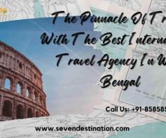 The Pinnacle Of Travel With The Best International Travel Agency In West Bengal