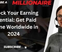 Unlock Your Earning Potential: Get Paid Online Worldwide in 2024