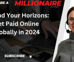 Expand Your Horizons: Get Paid Online Globally in 2024
