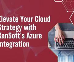 Elevate Your Cloud Strategy with KanSoft's Azure Integration