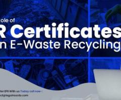 The Vital Role of EPR Certificates in E-Waste Recycling