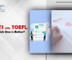 IELTS or TOEFL: Which one is better?