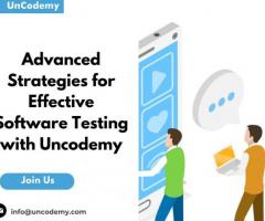 Advanced Strategies for Effective Software Testing with Uncodemy