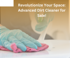 Revolutionize Your Space: Advanced Dirt Cleaner for Sale!