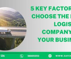 5 Key Factors to Choose the Best Logistics Company for Your Business