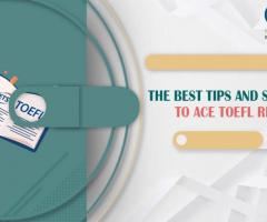 The Best Tips and strategies to Ace TOEFL Reading