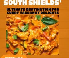South Shields' Ultimate Destination for Curry Takeaway Delights