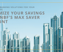 Unlock Financial Growth with NBF's Max Saver Account!