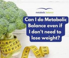Maximizing Your Weight Loss Potential with Metabolic Balance Program